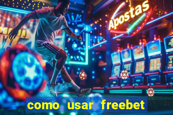 como usar freebet vai de bet